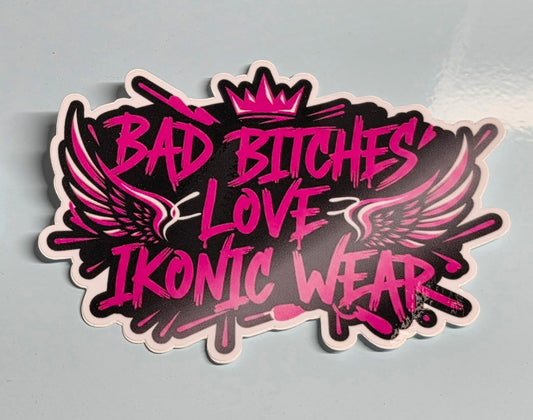 One 'Bad Bitches Love Ikonic Wear' sticker on a gray background