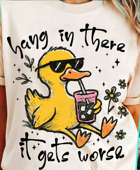 Hang in there it gets worse tee